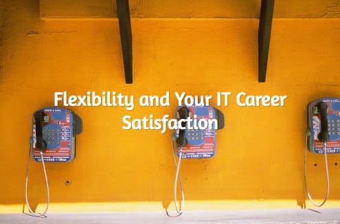 Want Better IT Jobs? Flexibility is Key!