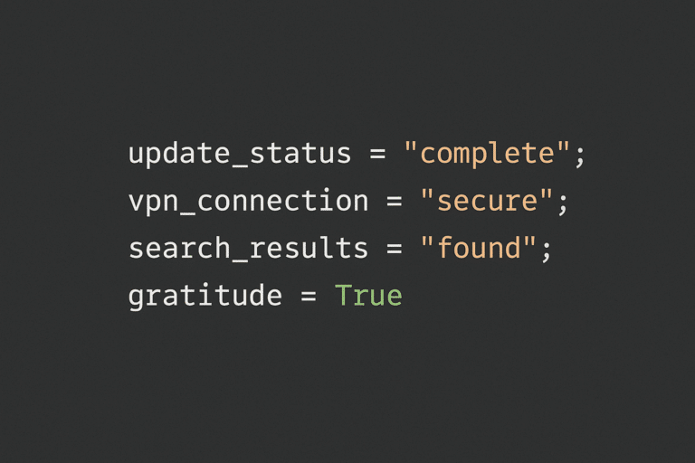 A stylized dark background image displaying code lines that read “update_status = 'complete'; vpn_connection = 'secure'; search_results = 'found'; gratitude = True,” symbolizing dependable technology and appreciation for reliable IT tools.